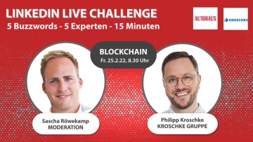 AUTOHAUS LinkedIn Live Challenge: Blockchain – mehr als ein Hype