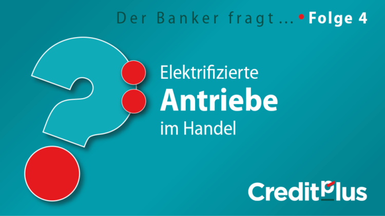 Creditplus Folge 4 E-Antriebe